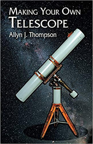 Making Your Own Telescope by Allyn J. Thompson
